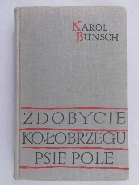 Bunsch Karol - Zdobycie kołobrzegu psie pole