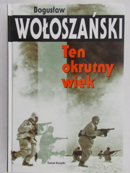 Wołoszański Bogusław - Ten okrutny wiek