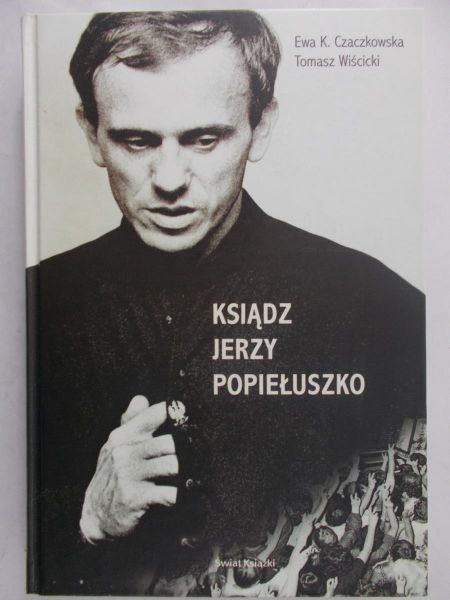 Czaczkowska Ewa K. - Ksiądz Jerzy Popiełuszko