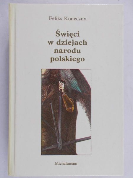 Koneczny Feliks - Święci w dziejach narodu polskiego