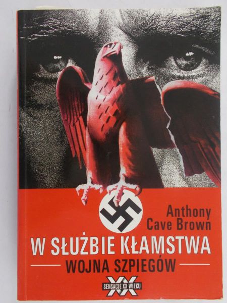 Cave Brown Anthony - W służbie kłamstwa