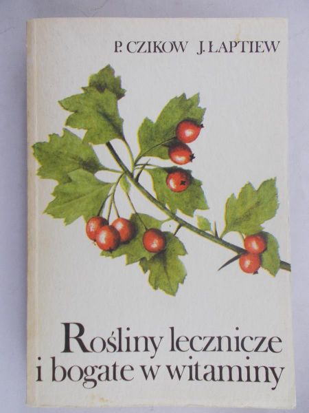 Czikow P. - Rośliny lecznicze i bogate w witaminy