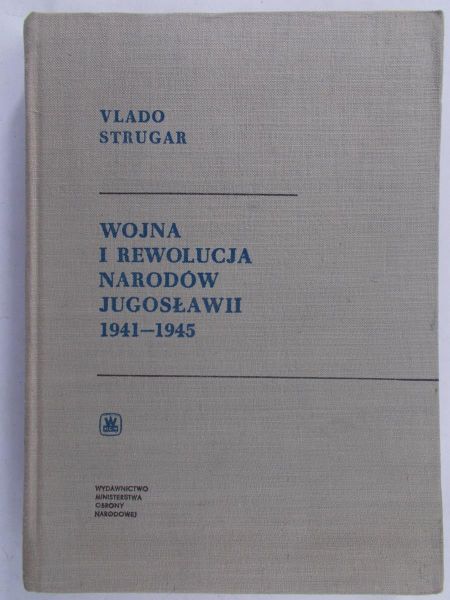 Strugar Vlado - Wojna i rewolucja narodów Jugosławii 1941 - 1945