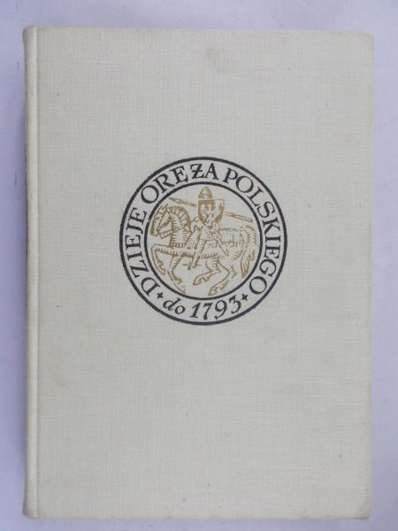 Nowak Tadeusz - Dzieje Oręża Polskiego do roku 1793