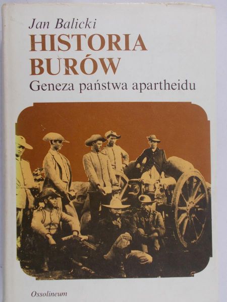 Balicki Jan - Historia Burów. Geneza państwa apartheidu