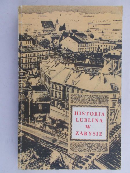 Zins Henryk (opr.) - Historia Lublina w zarysie