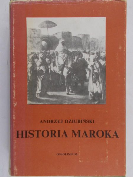 Dziubiński Andrzej  -  Historia Maroka