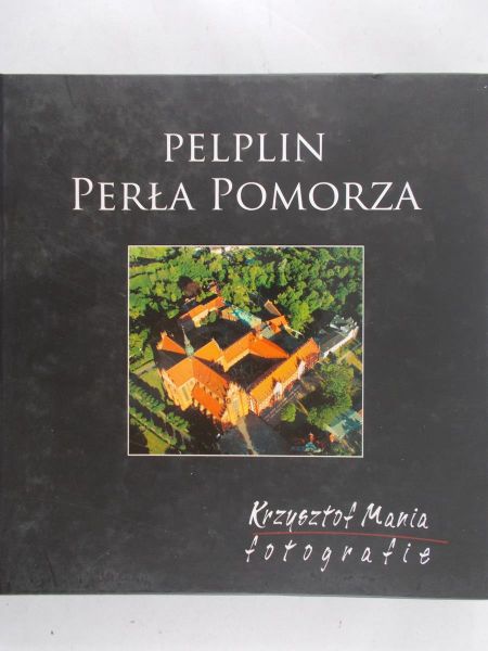 Mania Krzysztof - Pelplin perła pomorza