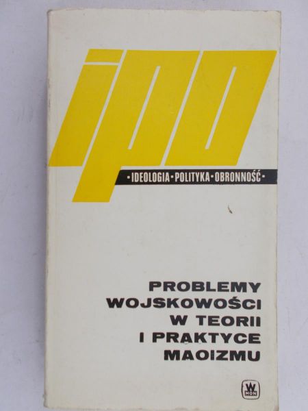 Wołkogonow D. (red.) - Problemy wojskowości w teorii i praktyce maoizmu