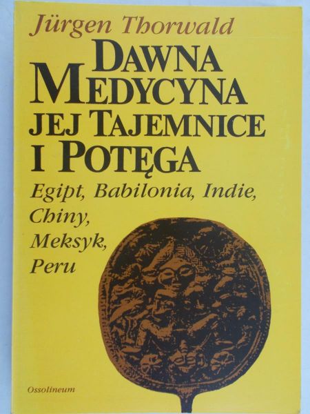 Thorwald Jurgen - Dawna medycyna, jej tajemnice i potęga