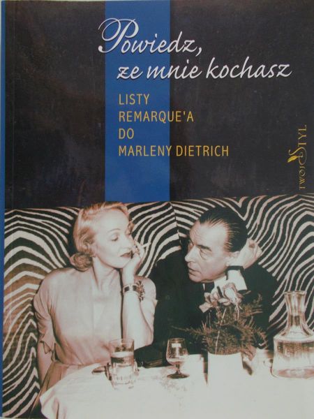 Kowynia Ewa (przeł.) - Powiedz, że mnie kochasz. Listy Remarque'a do Marleny Dietrich