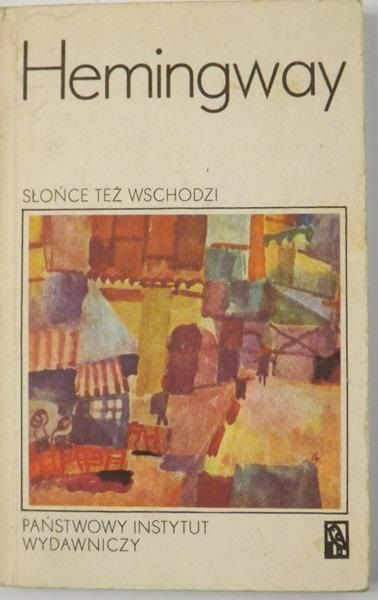 Hemingway Ernest - Słońce też wschodzi