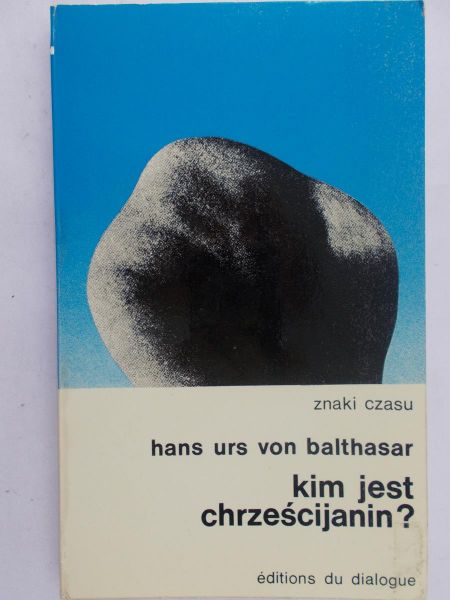 Hans Urs von Balthasar - Kim jest chrześcijanin?