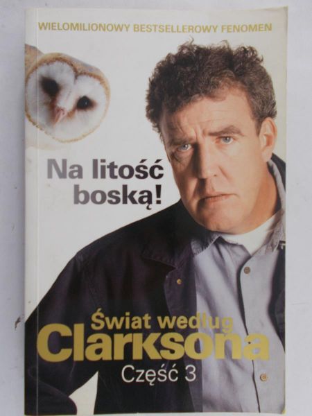 Clarkson Jeremy - Świat według Clarksona, cz. 3 Na litość boską!