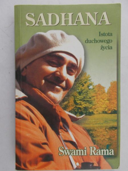 Rama Swami - Sadhana. Istota duchowego życia