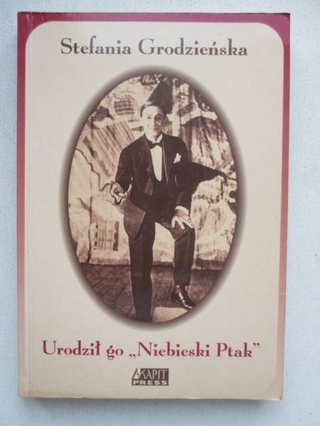 Grodzieńska Stefania - Urodził go "Niebieski Ptak"