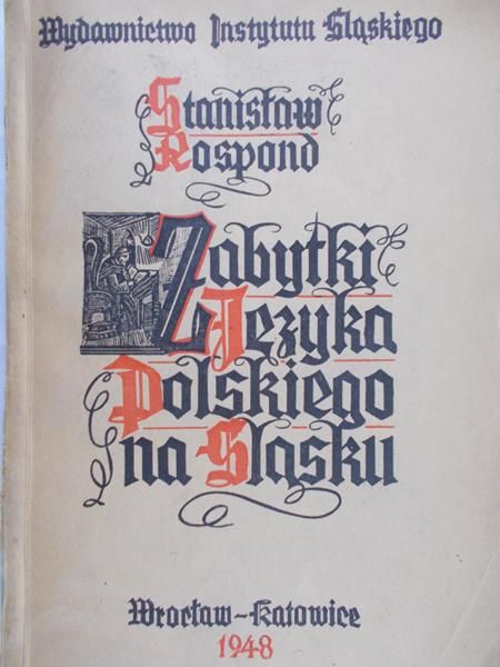 Rospond Stanisław - Zabytki języka polskiego na Śląsku, 1948 r.