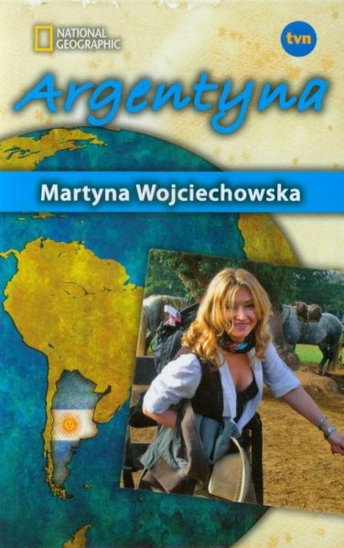 Wojciechowska Martyna  -  Kobieta na krańcu świata Argentyna