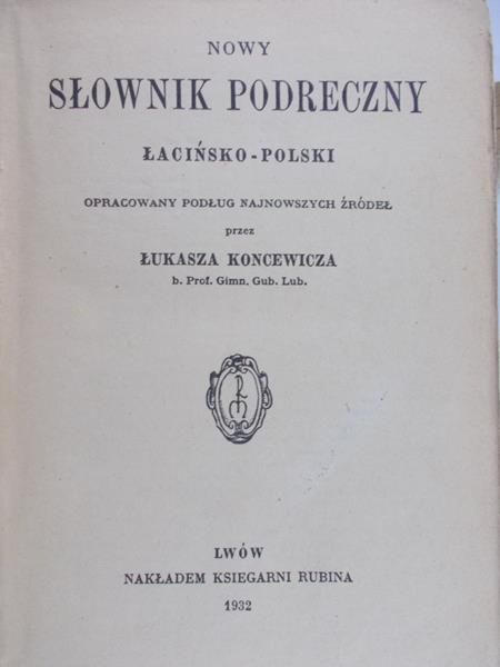 Koncewicz Łukasz - Nowy słownik podręczny łacińsko – polski, 1932 r.