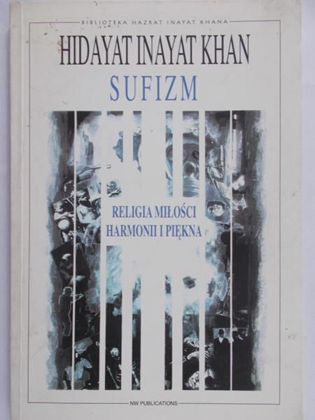 Khan Hidayat I. - Sufizm - religia miłości, harmonii i piękna