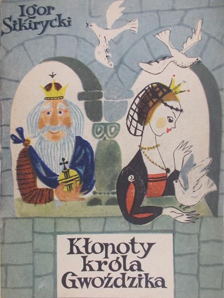 Sikirycki Igor- Kłopoty króla Gwoździka