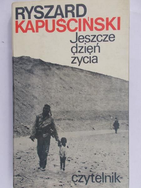 Kapuściński Ryszard - Jeszcze dzień życia