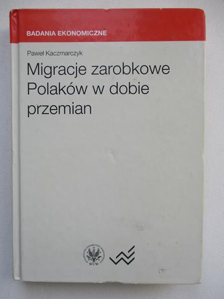 Kaczmarczyk Paweł - Migracje zarobkowe Polaków w dobie przemian