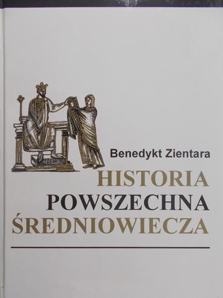 Zientara Benedykt - Historia powszechna średniowiecza