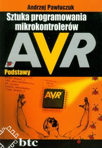 Pawluczuk Andrzej - Sztuka programowania mikrokontrolerów AVR Podstawy