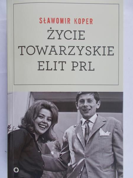 Koper Sławomir - Życie towarzyskie elit PRL