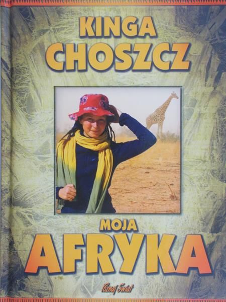 Choszcz Kinga - Moja Afryka