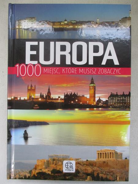 Bąk Joanna (tekst) - Europa: 1000 miejsc, które musisz zobaczyć, Nowa