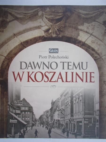 Polechoński Piotr - Dawno temu w Koszalinie