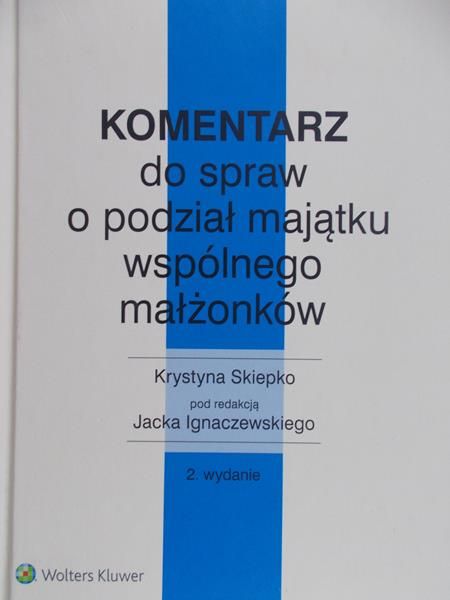 Ignaczewski Jacek (red.) - Komentarz do spraw o podziału majątku wspólnego małżonków