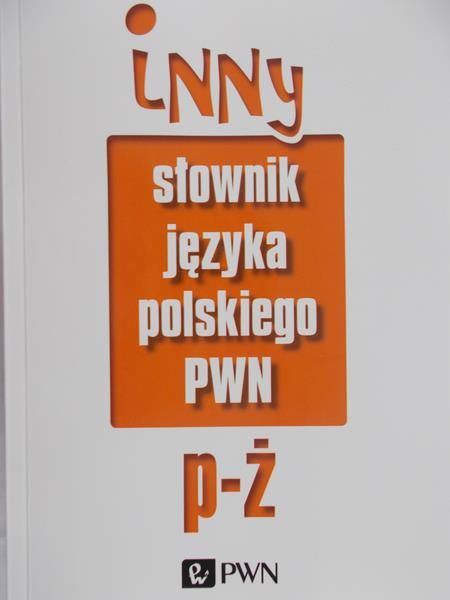 Bańko Mirosław (red.)  - Inny słownik języka polskiego PWN. P…Ż, Nowa