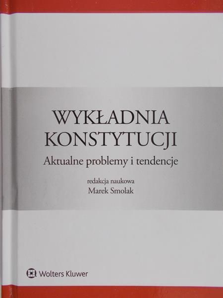 Smolak Marek (red.) - Wykładnia konstytucji
