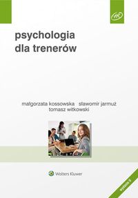 Kossowska Małgorzata - Psychologia dla trenerów