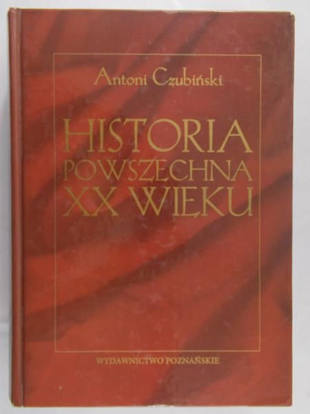 Czubiński Antoni - Historia powszechna XX wieku