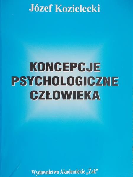 Kozielecki Józef  -  Koncepcje psychologiczne człowieka