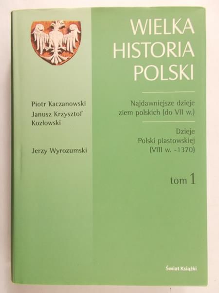 Brzoza Czesław - Wielka historia Polski, Tom I