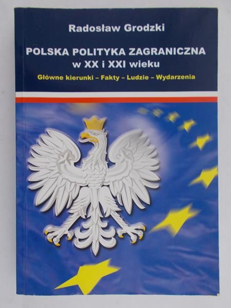 Grodzki Radosław - Polska Polityka Zagraniczna w XX i XXI wieku