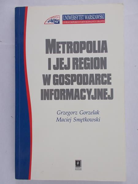 Smętek Grzegorz - Metropolia i jej region w gospodarce informacyjnej
