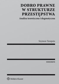 Tarapata Szymon - Dobro prawne w strukturze przestępstwa