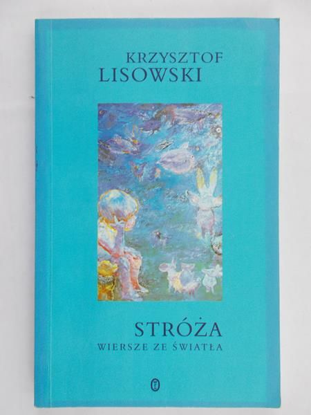 Lisowski Krzysztof - Stróża wiersze ze światła