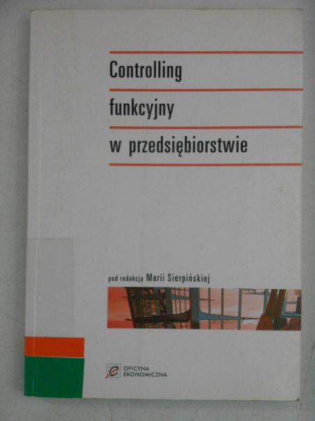 Sierpińska Maria (red.) - Controlling funkcyjny w przedsiębiorstwie