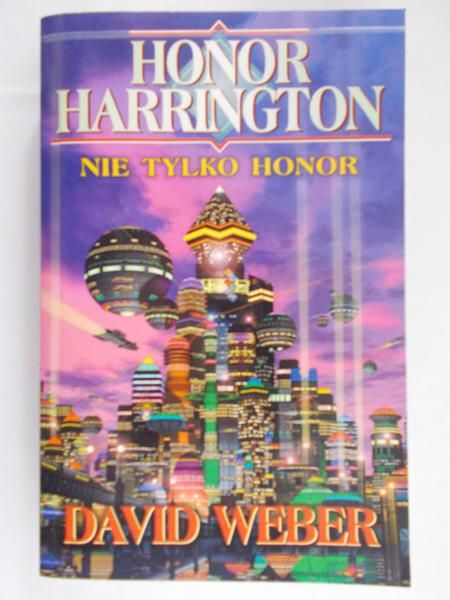 Weber David - Honor Harrington: Nie tylko Honor