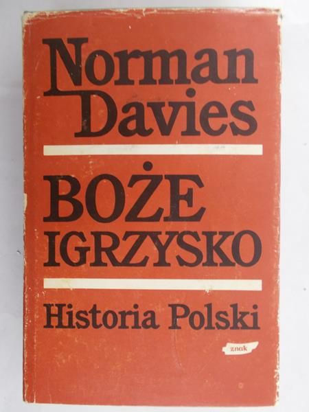 Davies Norman - Boże igrzysko: Historia polski