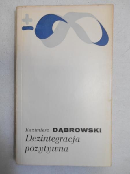 Dąbrowski Kazimierz - Dezintegracja pozytywna