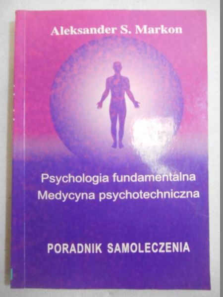Markon Aleksander S. - Psychologia fundamentalna. Medycyna psychotechniczna