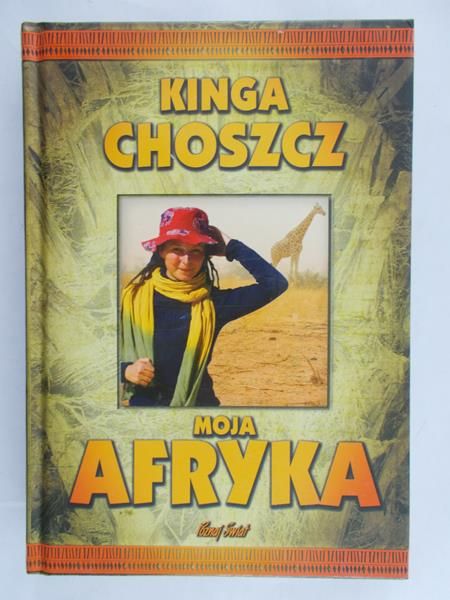 Choszcz Kinga - Moja Afryka